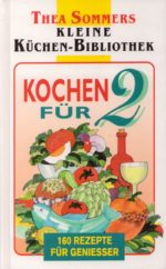 Kleine Küchen-Bibliothek: Kochen für zwei. 160 Rezepte für Geniesser