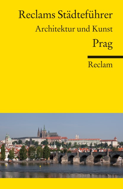 Reclams Städteführer: Prag. Architektur und Kunst