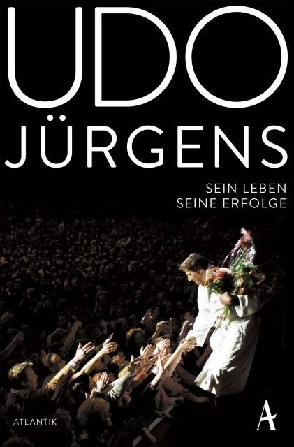 Udo Jürgens. Sein Leben, seine Erfolge