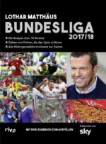 Bundesliga 2017/ 18. Die Analyse aller 18 Vereine. Zahlen und Fakten, die das Spiel erklären.