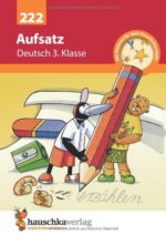 Hauschka Lernhilfen 222: Aufsatz 3. Klasse. Geschichten erzählen - Sachtexte schreiben