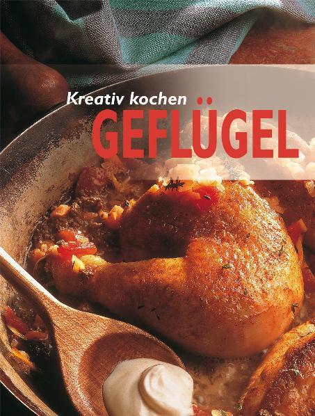 Kreativ kochen: Geflügel