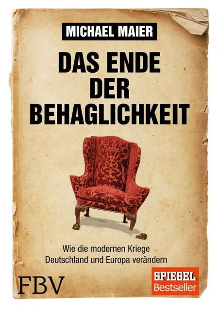 Das Ende der Behaglichkeit. Wie die modernen Kriege Deutschland und Europa verändern