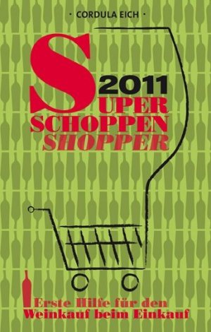 Super Schoppen Shopper 2011. Erste Hilfe für den Weinkauf beim Einkauf