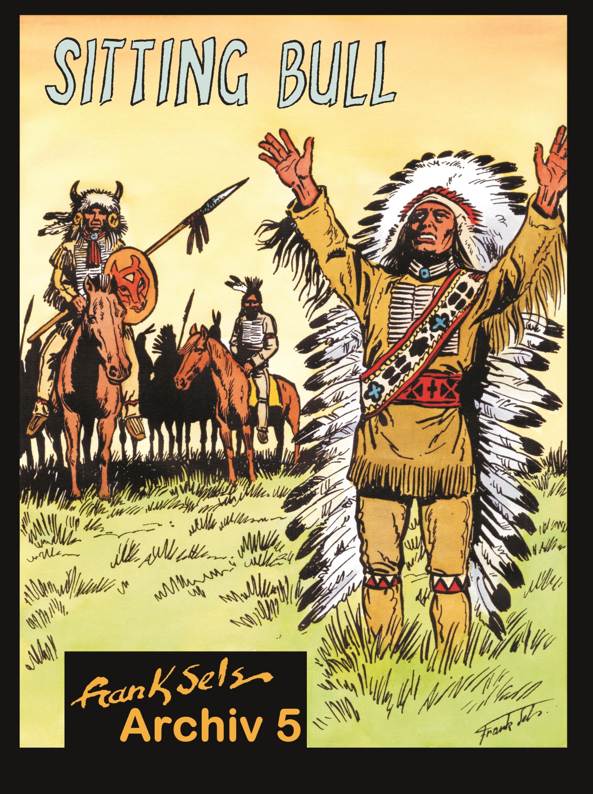 Frank Sels Archiv 05: Sitting Bull