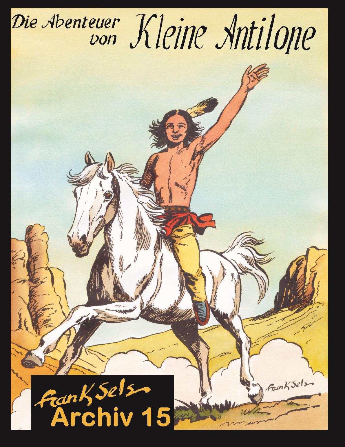 Frank Sels Archiv 15: Die Abenteuer von Kleine Antilope