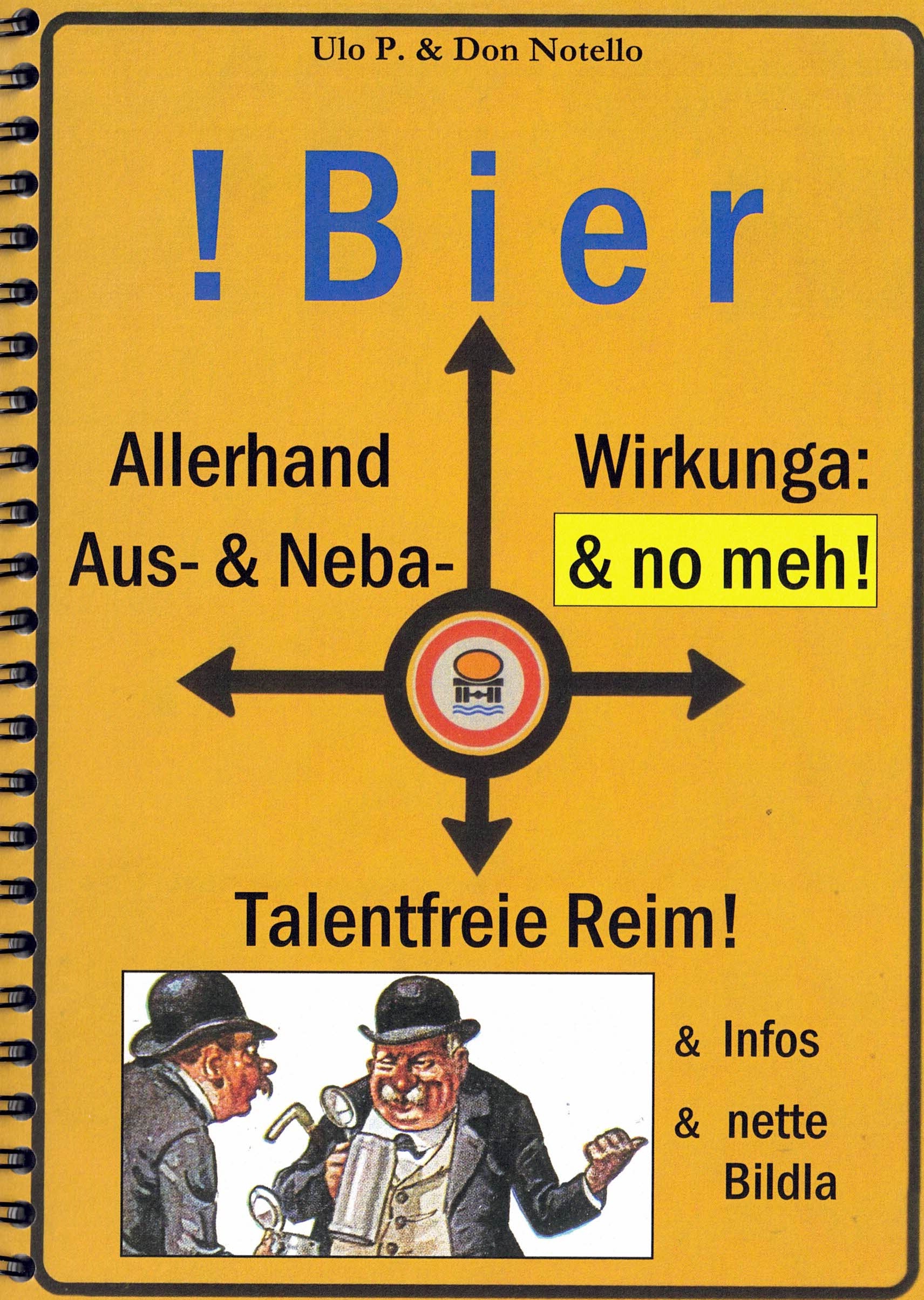 !Bier-Buach! Allerhand Wirkunga: Aus- & Neba- & no meh! Talentfreie Reim!